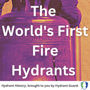 Fire Hydrant History.pdf Hydrant History: First Hydrants | Why Hydrant Guard | US